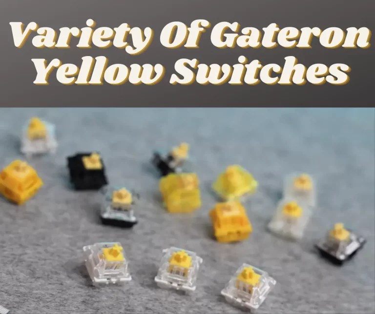Unraveling the Mysteries of Gateron Yellow Switches in 2023: Your Comprehensive Guide to Every Variant