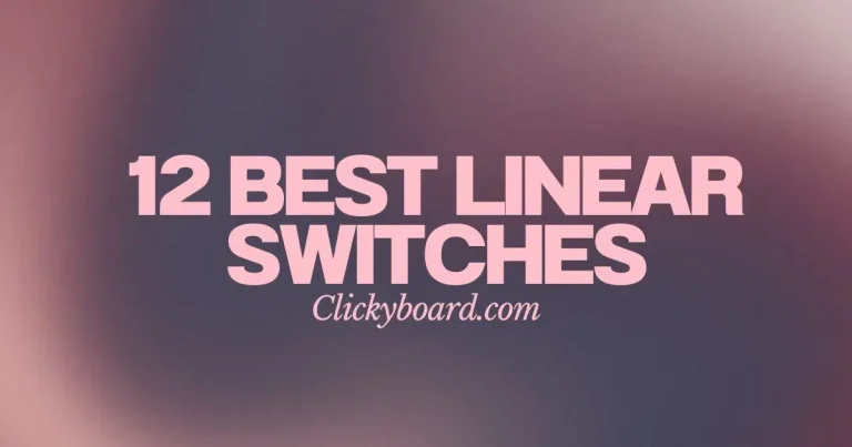12 Best Linear Switches for Your Keyboard in 2023