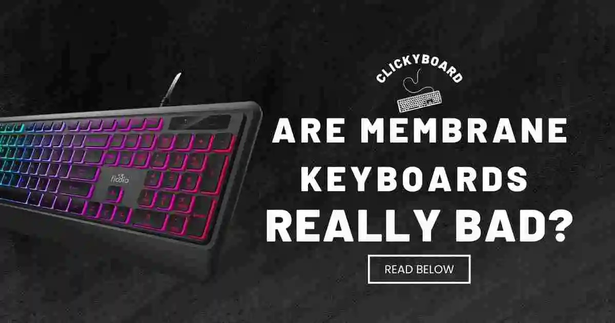 Are Membrane Keyboards Really That Bad?